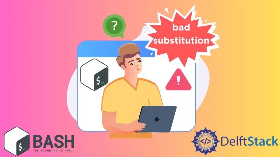 How to Solve Bad Substitution Error in Bash Delft Stack