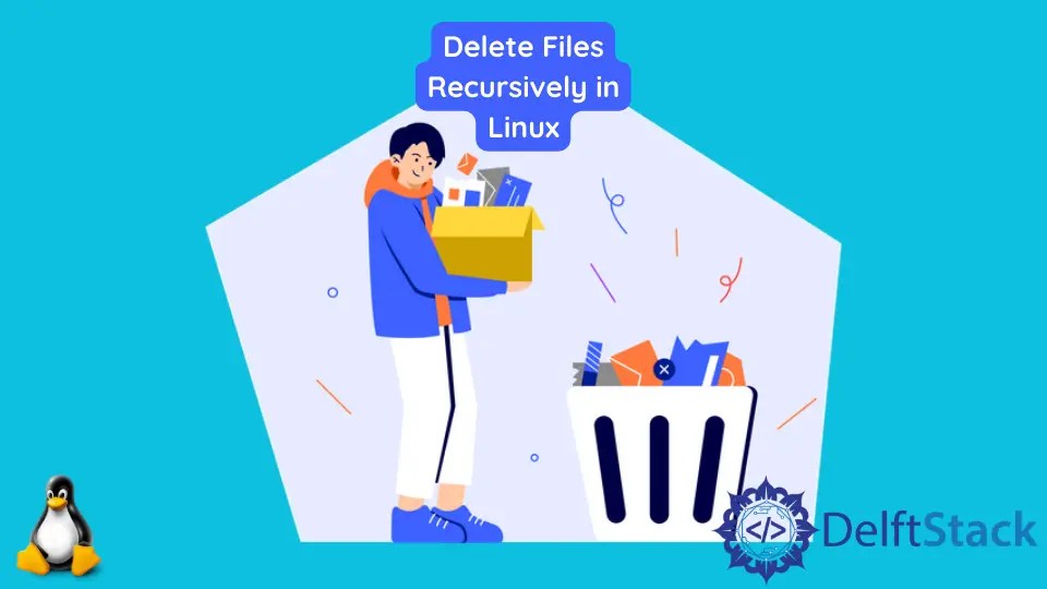 How to Delete Files Recursively in Linux Delft Stack