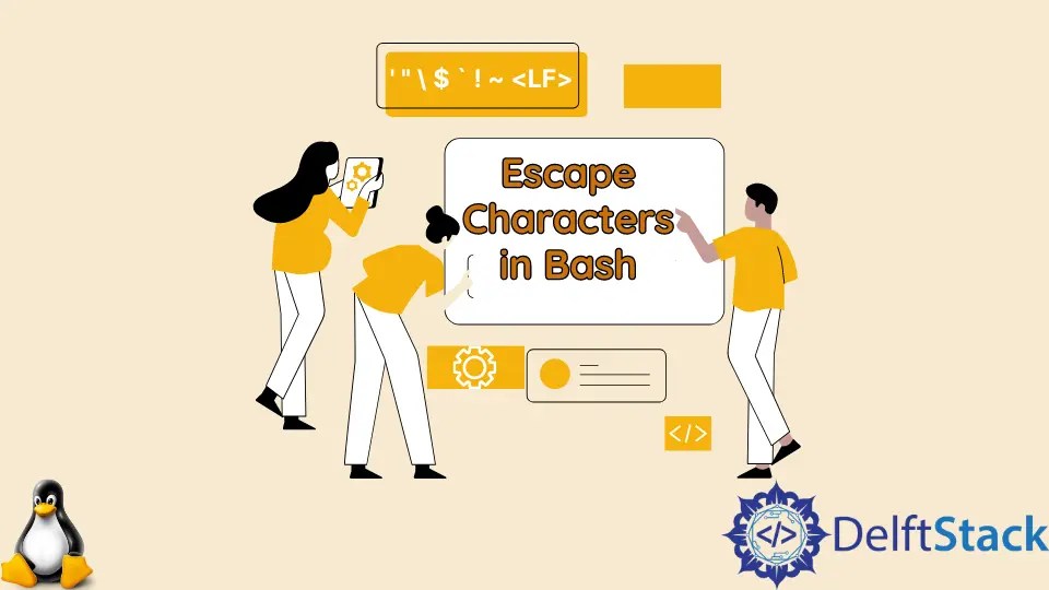 How to Escape Characters in Bash Delft Stack