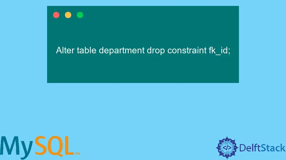 How to Drop Foreign Key in MySQL Delft Stack