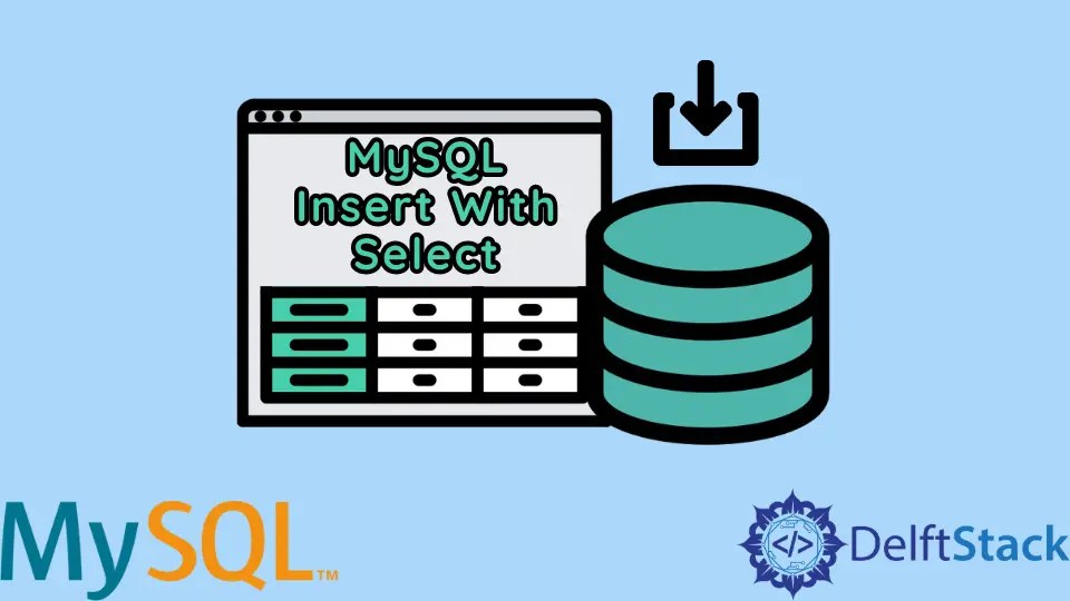 How to Insert With Select in MySQL Delft Stack