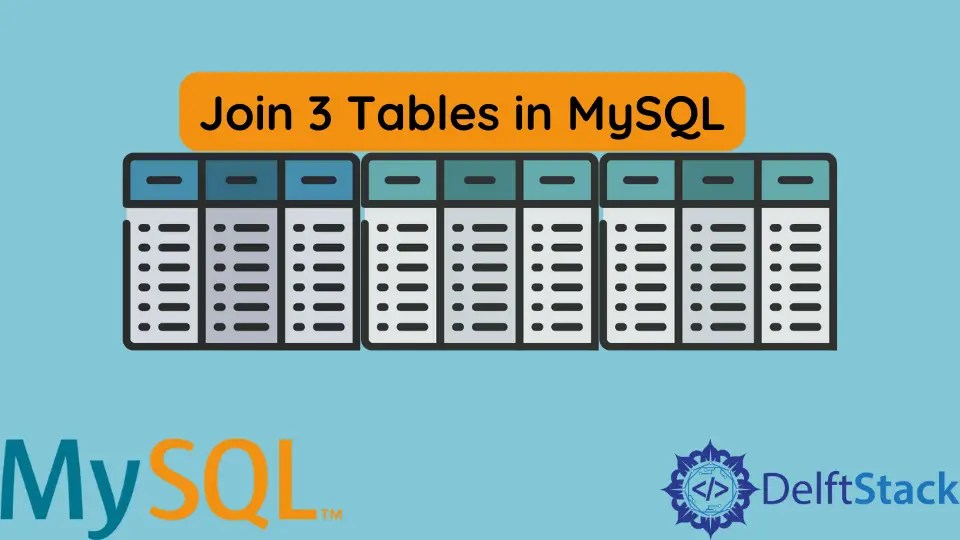 Unir 3 tablas en MySQL Delft Stack