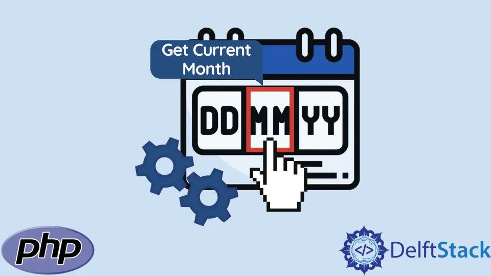 How to Get Current Month Using Date() Function in PHP Delft Stack