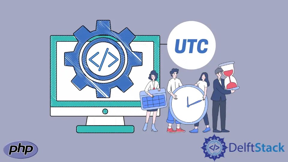 How to Get UTC Time in PHP Delft Stack