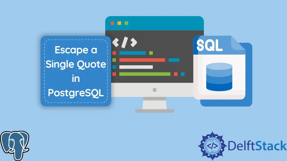 Escapar de una comilla simple en PostgreSQL Delft Stack