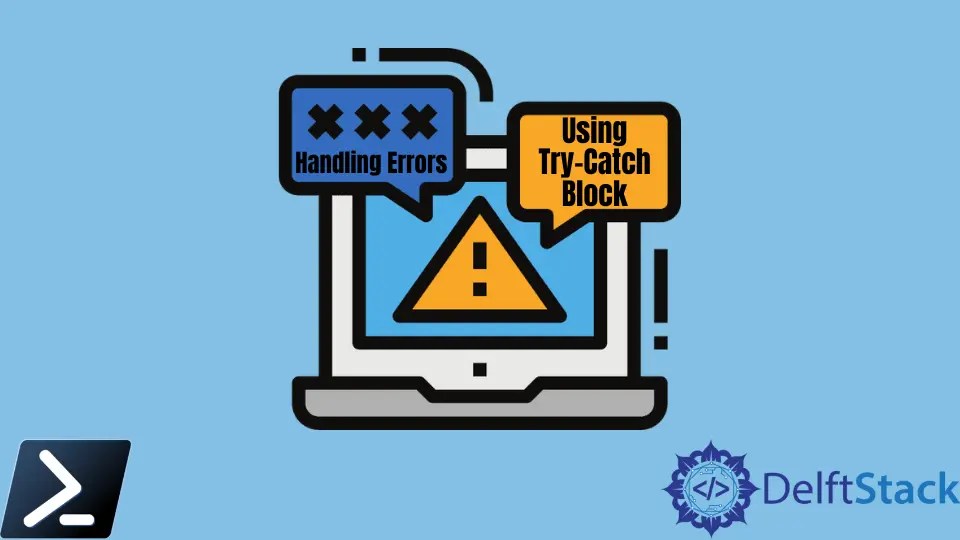 How to Handle Errors Using TryCatch Block in PowerShell Delft Stack
