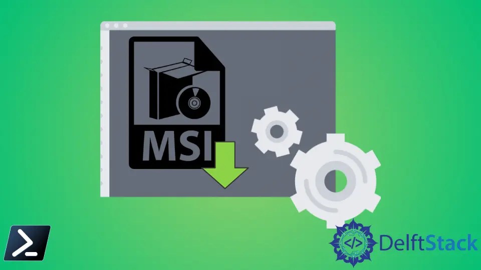 How to Install MSI File in PowerShell Delft Stack