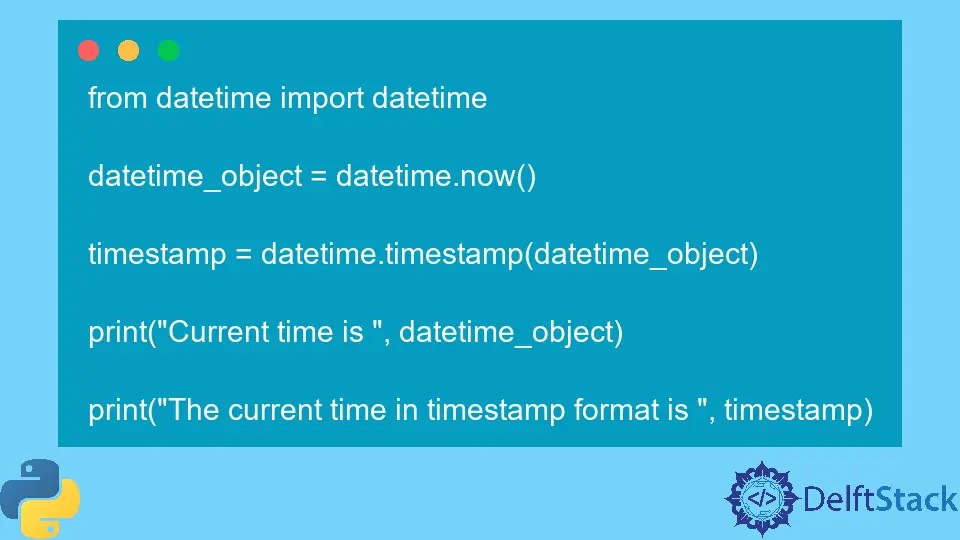 Python Datetime.timestamp() Method Delft Stack