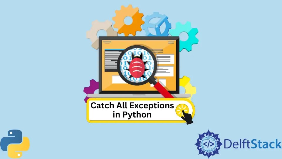 How to Catch All Exceptions in Python Delft Stack