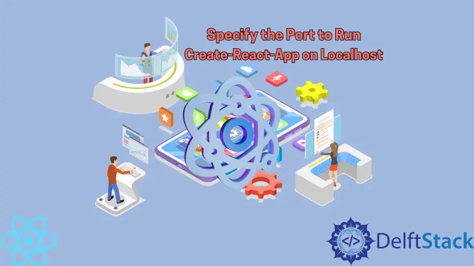 How to Specify the Port to Run CreateReactApp on Localhost Delft Stack