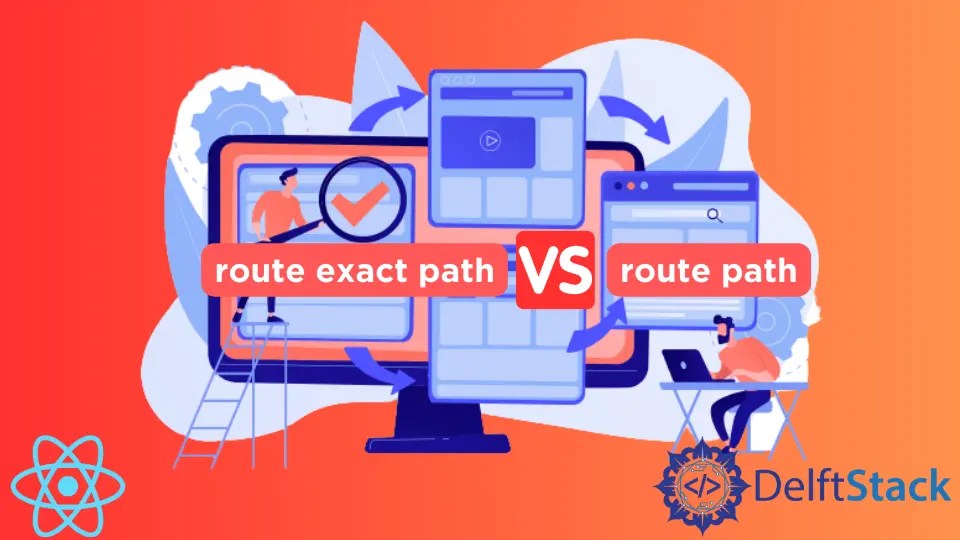 Difference Between Route Exact Path and Route Path Delft Stack