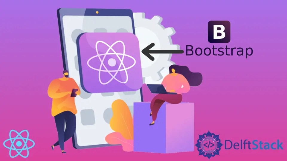 How to Import Bootstrap CSS in a React Application Delft Stack