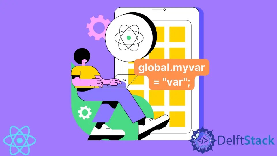 How to Use Global Variables in React Native Delft Stack