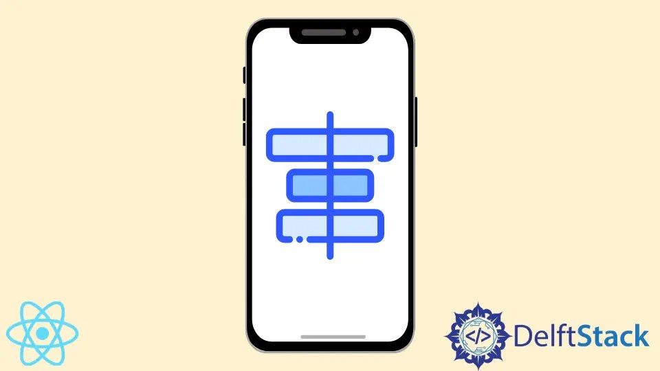 Vertical Alignment in React Native Delft Stack
