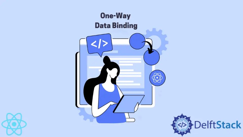 OneWay Data Binding in React Delft Stack