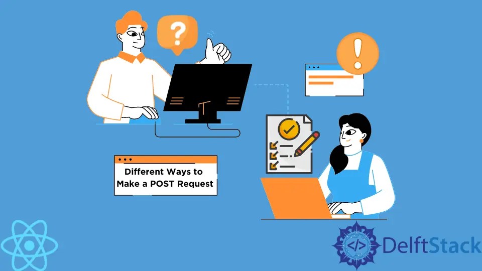 Different Ways to Make a POST Request in React Delft Stack