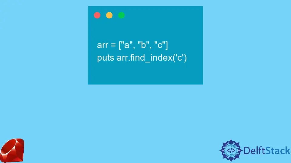 How to Find Array Index in Ruby Delft Stack