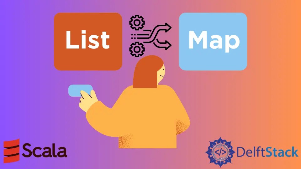 How to Convert List to Map in Scala Delft Stack