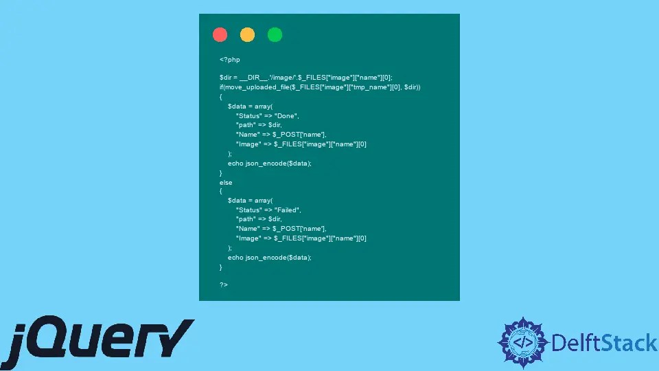How to Upload File AJAX in jQuery Delft Stack