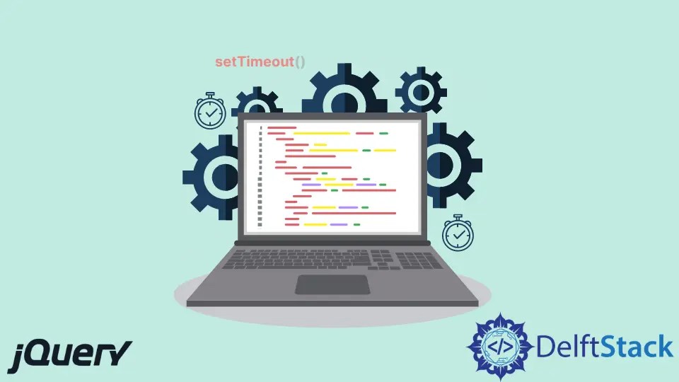 How to Use setTimeout() in jQuery Delft Stack
