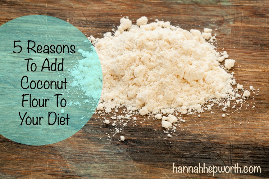 5 Reasons To Add Coconut Flour To Your Diet