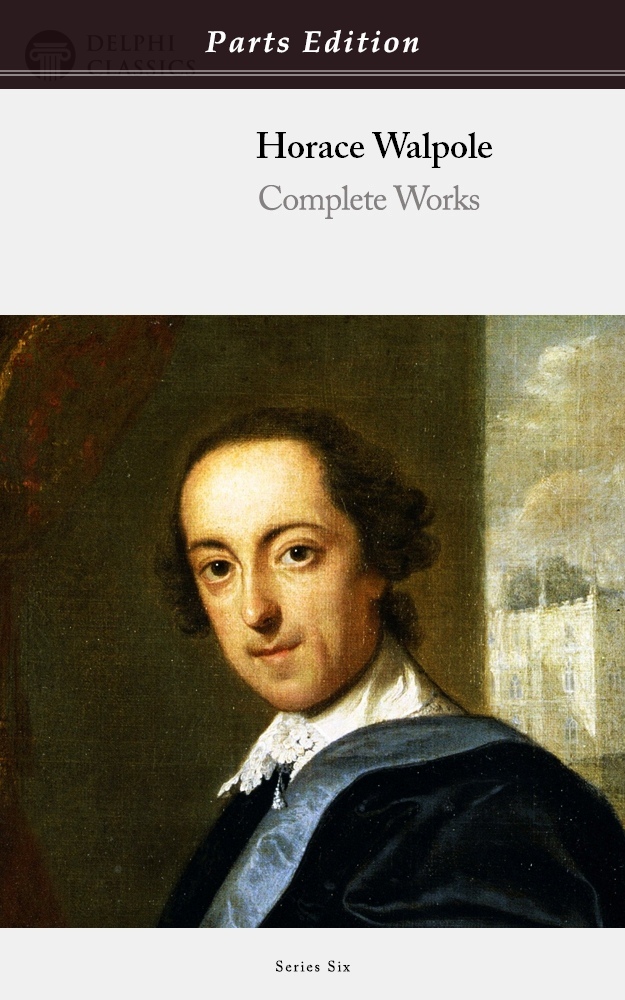 Horace Walpole Parts Edition Delphi Classics