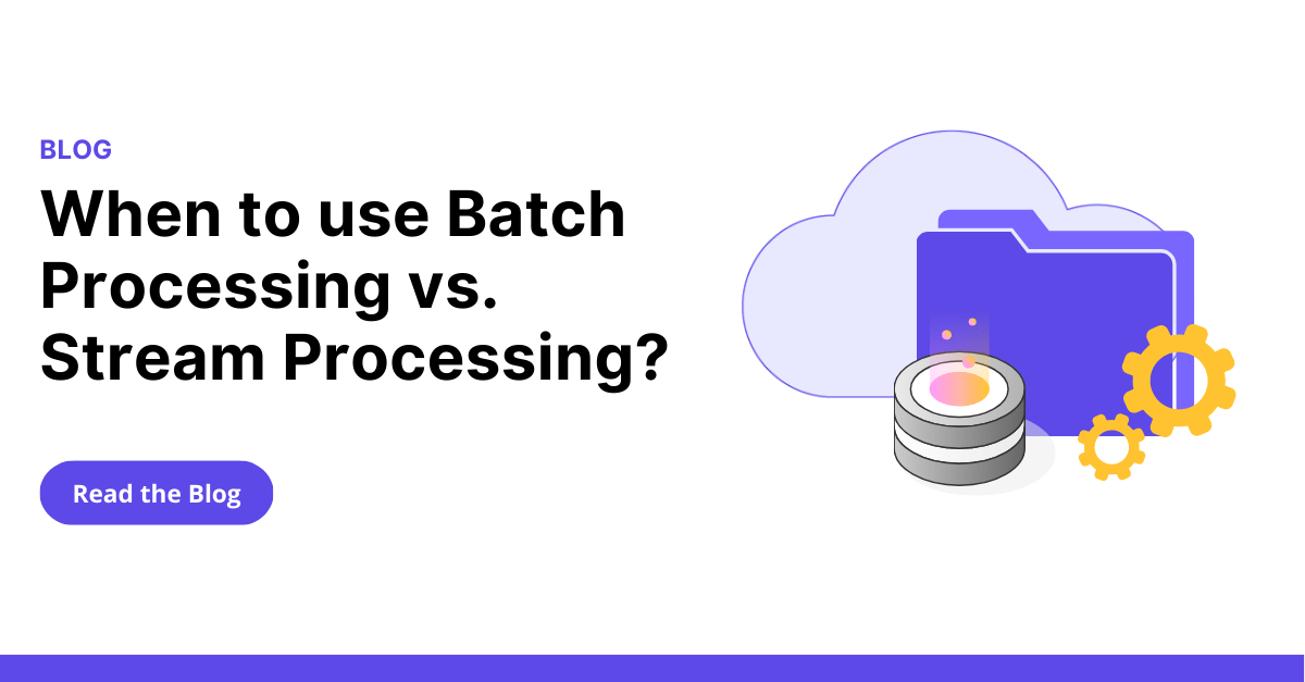 Batch vs. Stream Processing How to Choose DeltaStream