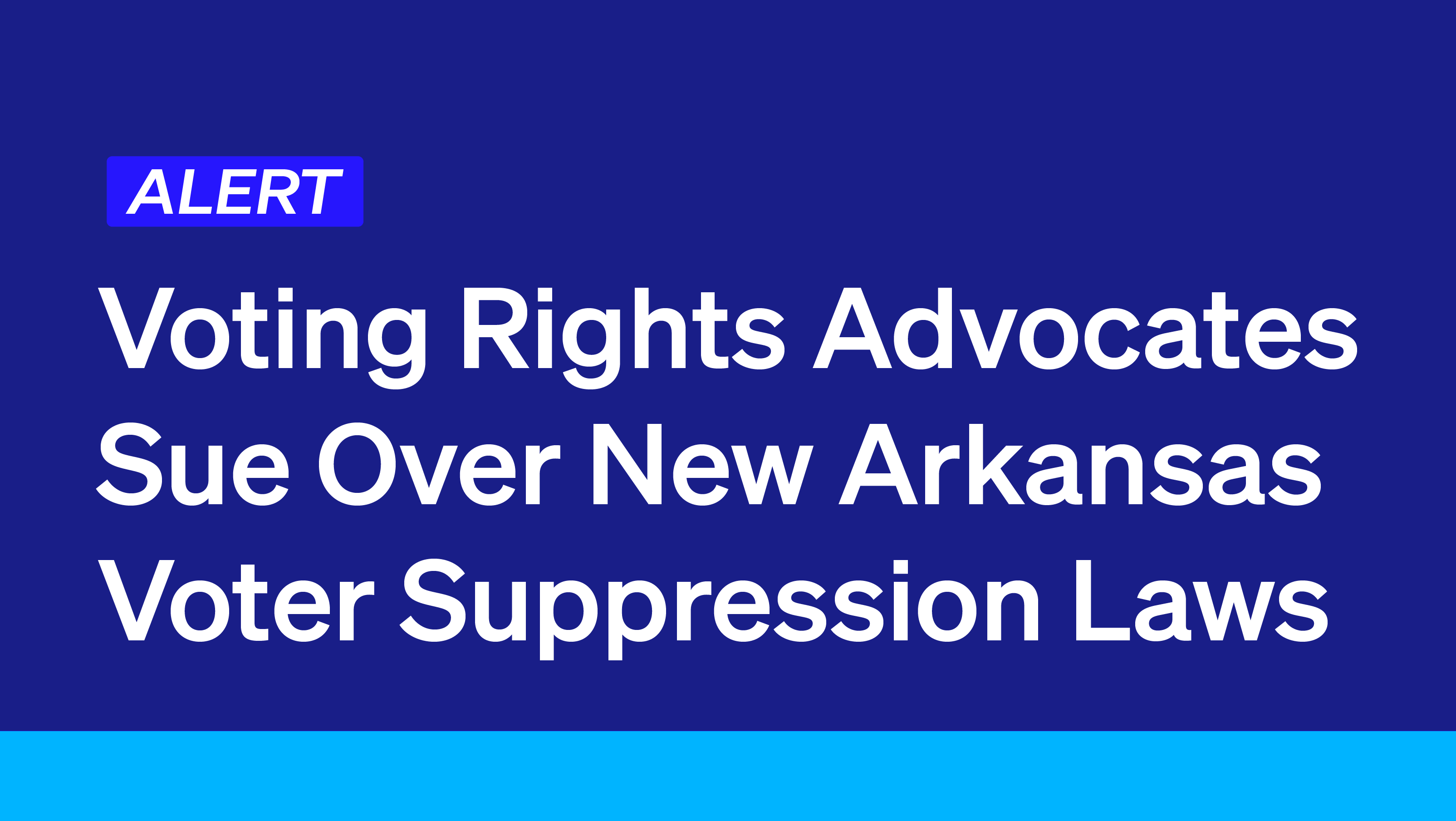 Voting Rights Advocates Sue Over Arkansas Laws Democracy Docket