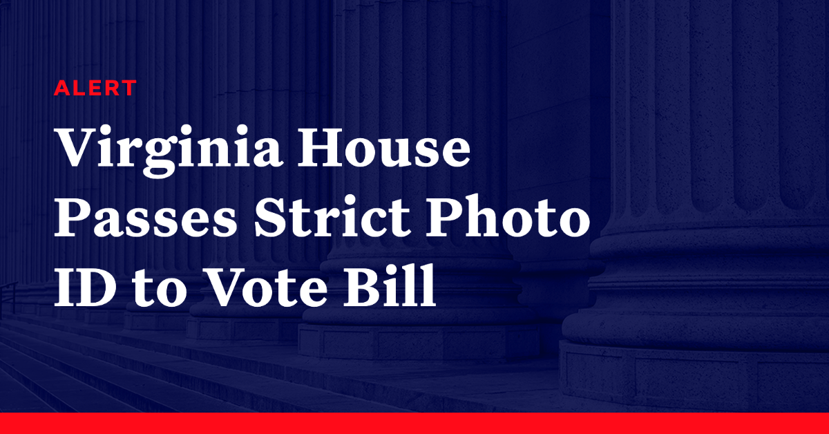 Virginia House Passes Strict Photo ID to Vote Bill Democracy Docket