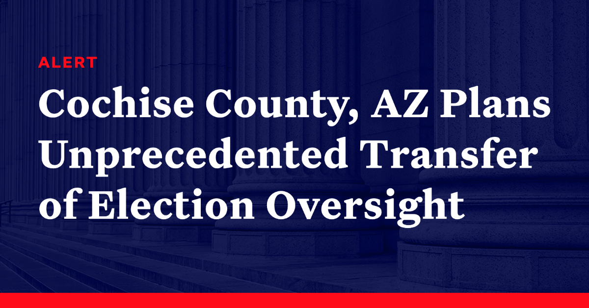 Cochise County, Arizona Plans Unprecedented Move to Transfer Election