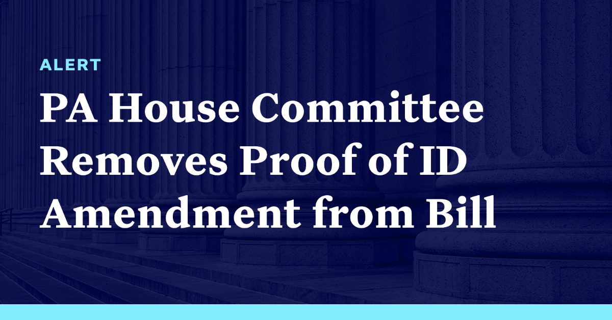 Pennsylvania House Committee Removes Proof of ID Amendment from Bill Democracy Docket