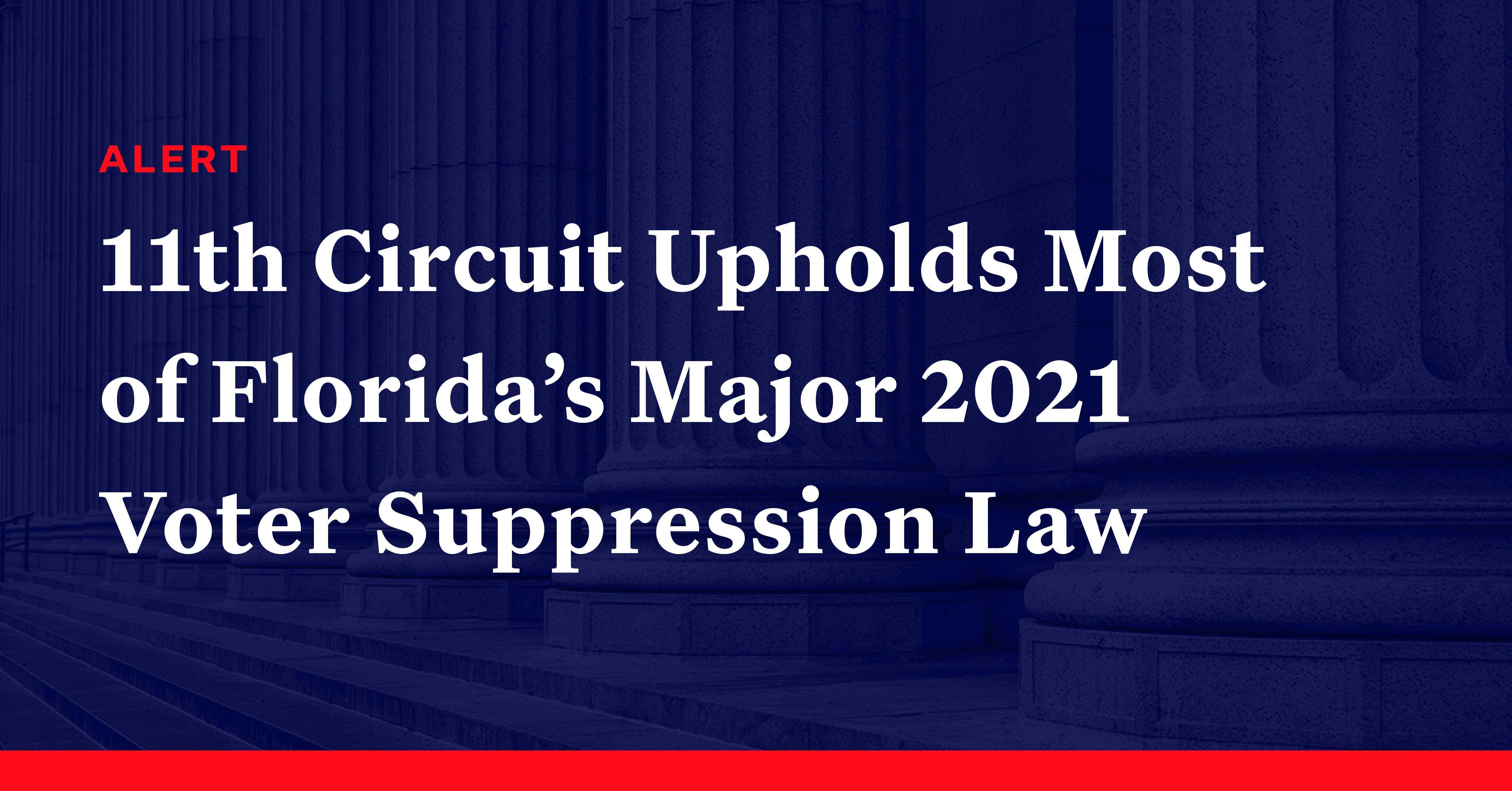11th Circuit Upholds Most of Florida’s Major 2021 Voter Suppression Law