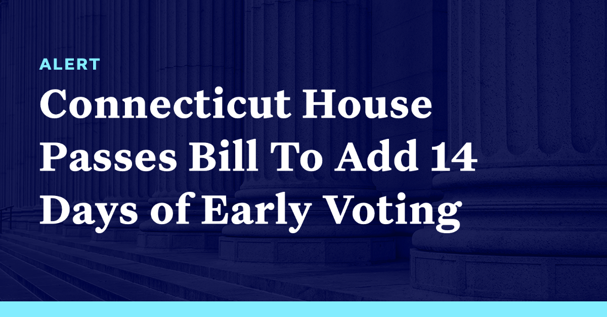 Connecticut House Passes Bill To Add 14 Days of Early Voting