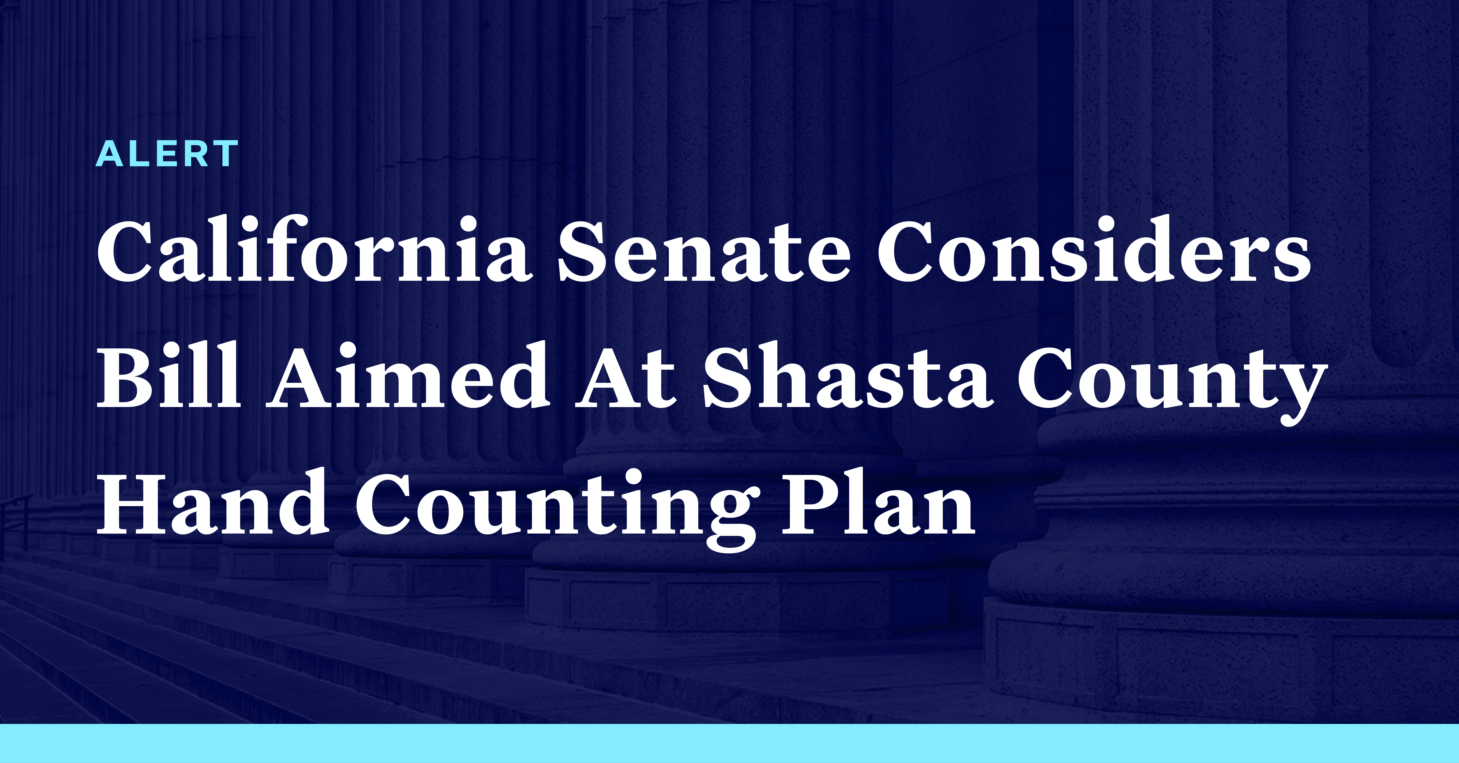 California Senate Considers Bill Aimed at Shasta County Hand Counting Plan Democracy Docket