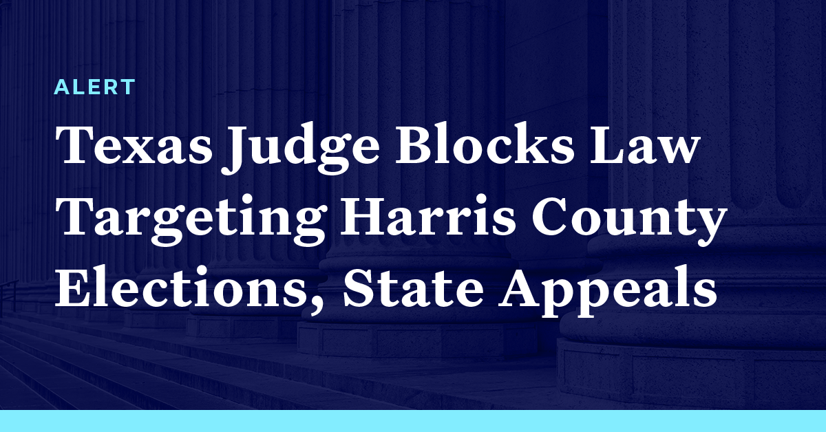 Texas Judge Temporarily Blocks Law Targeting How Harris County Runs Its