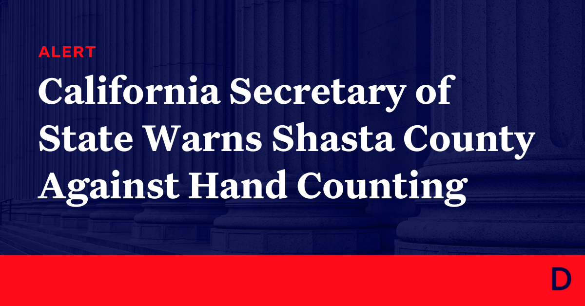 California Secretary of State Warns Shasta County Against Hand Counting Democracy Docket