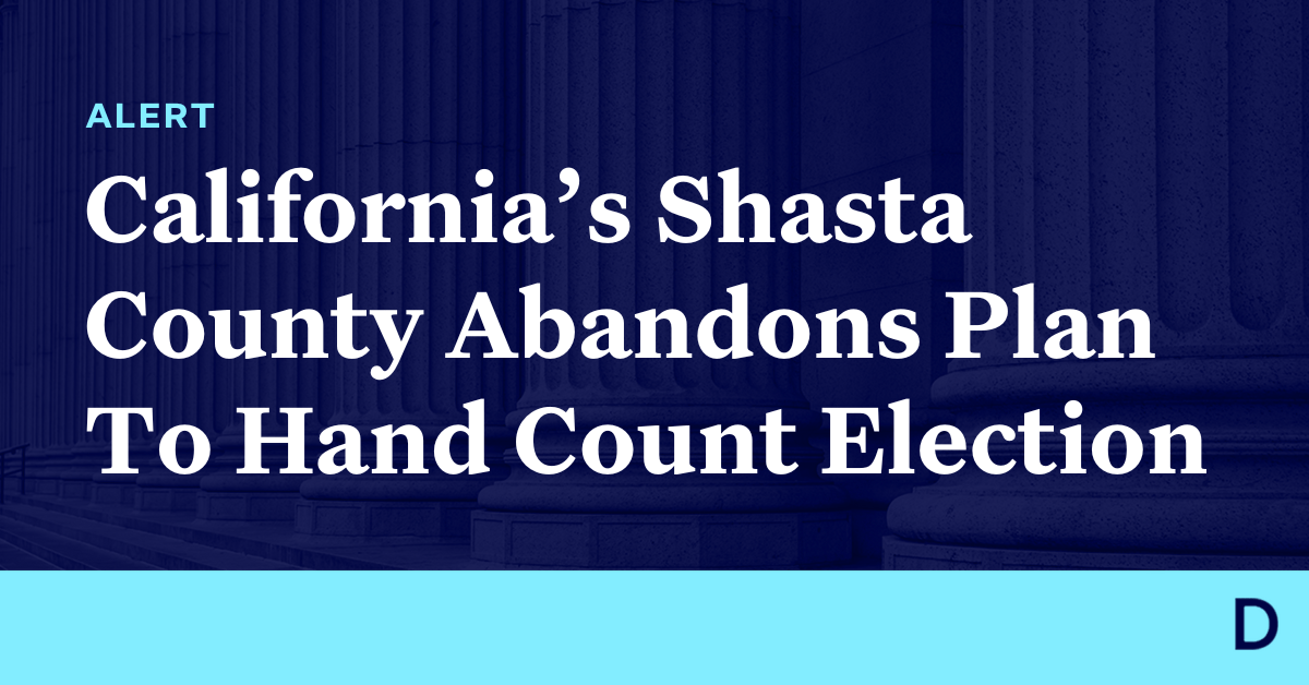 California’s Shasta County Abandons Plan To Hand Count Election Democracy Docket