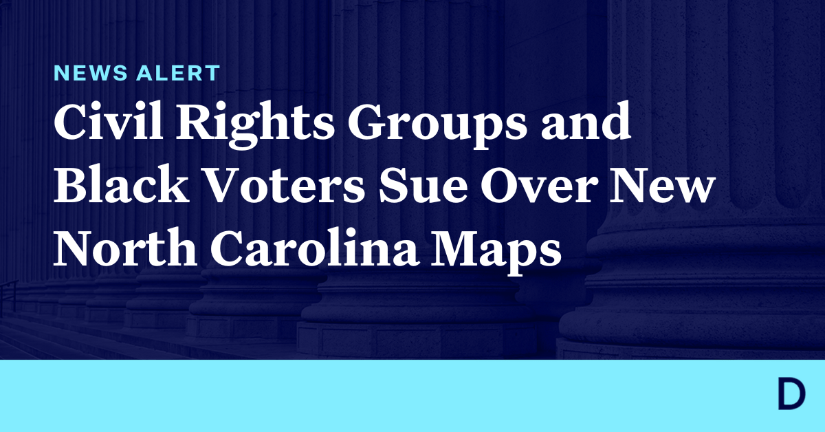 Civil Rights Groups and Black Voters Sue Over New North Carolina Congressional and Legislative