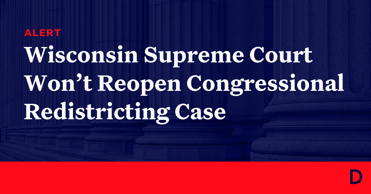 Wisconsin Supreme Court Won’t Reopen Congressional Redistricting Case