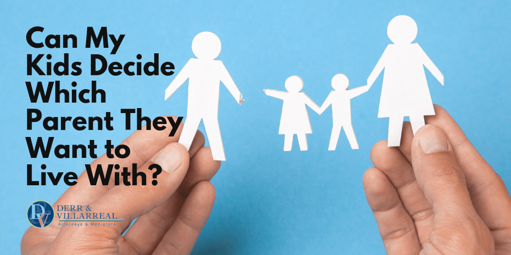 Can my kids decide which parent they want to live with? Derr and