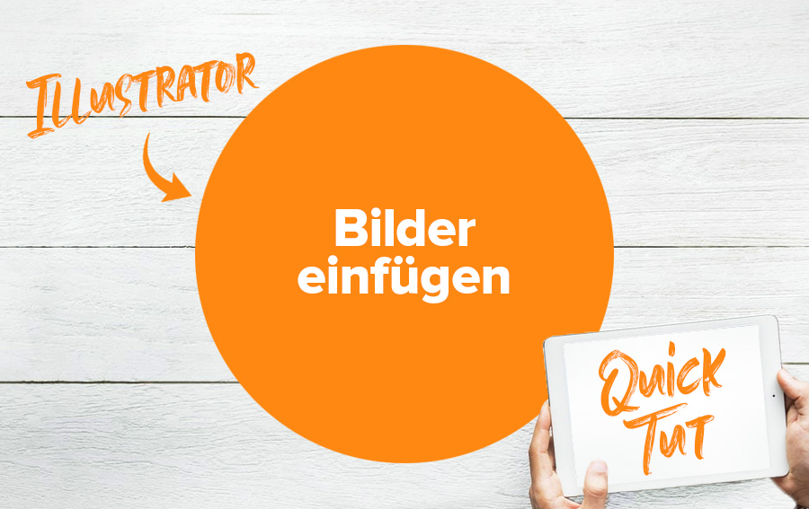 Bilder in Illustrator einfügen oder platzieren [Tutorial]