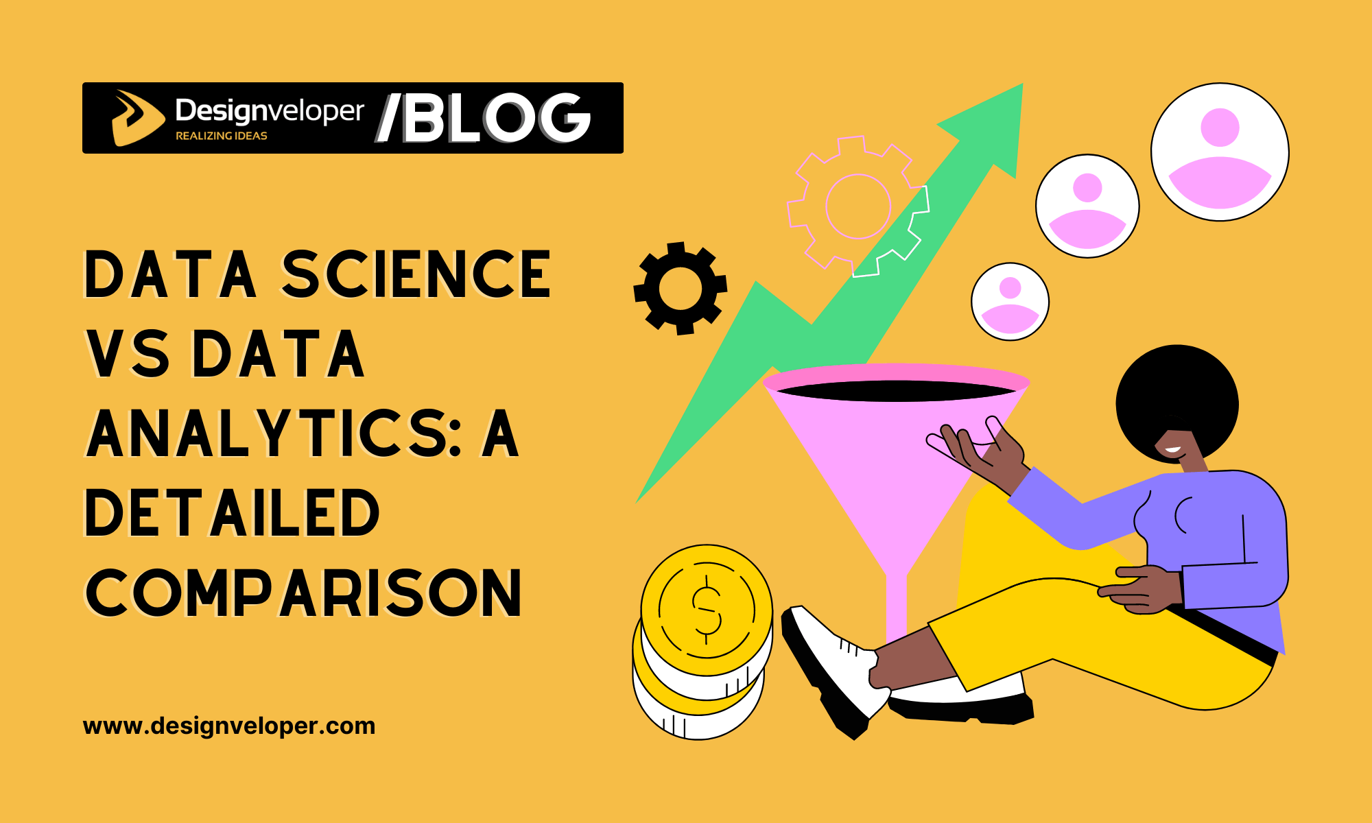 Data Science vs Data Analytics A Detailed Comparison Designveloper