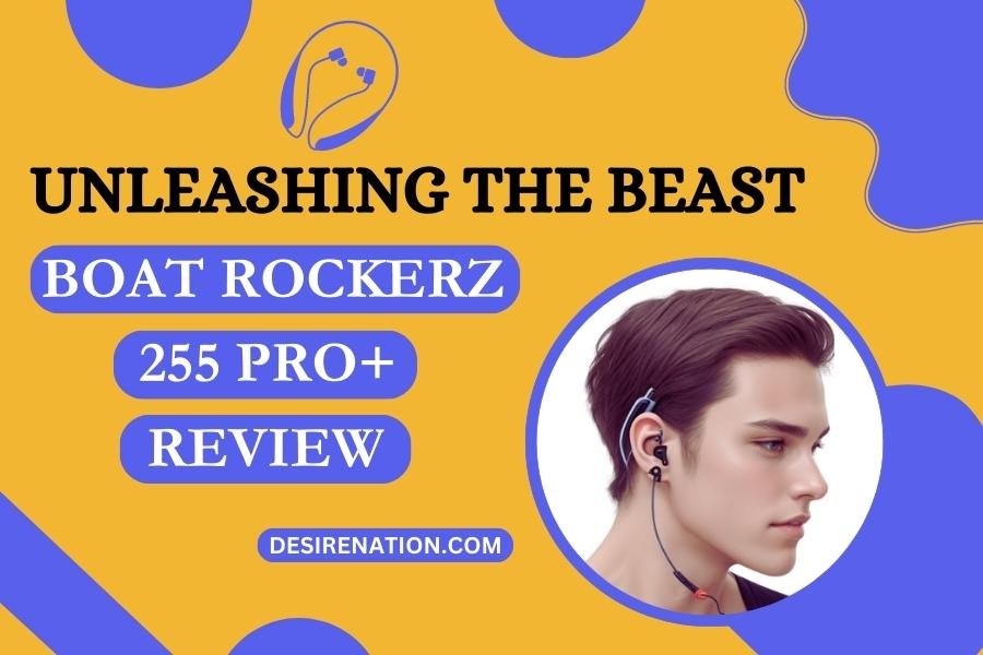 Unleashing the Beast Boat Rockerz 255 Pro+ Review