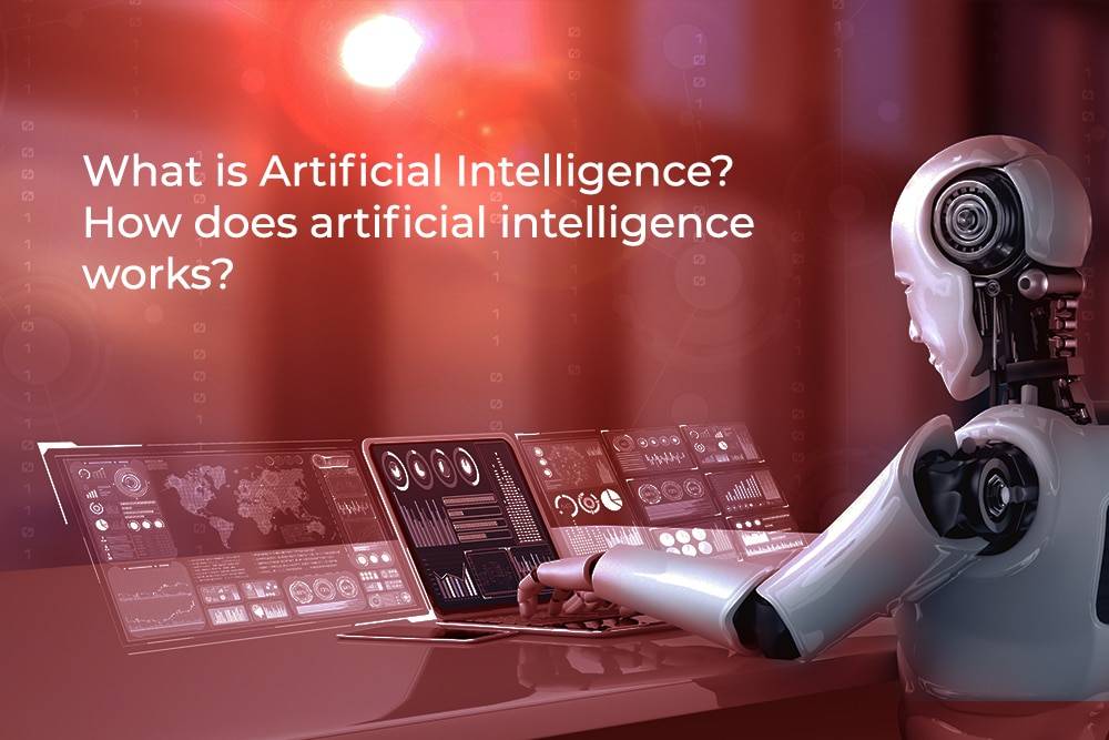 What Is Artificial Intelligence and How Does Artificial Intelligence