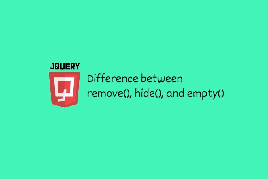 Difference Between remove(), hide(), and empty() Methods in jQuery