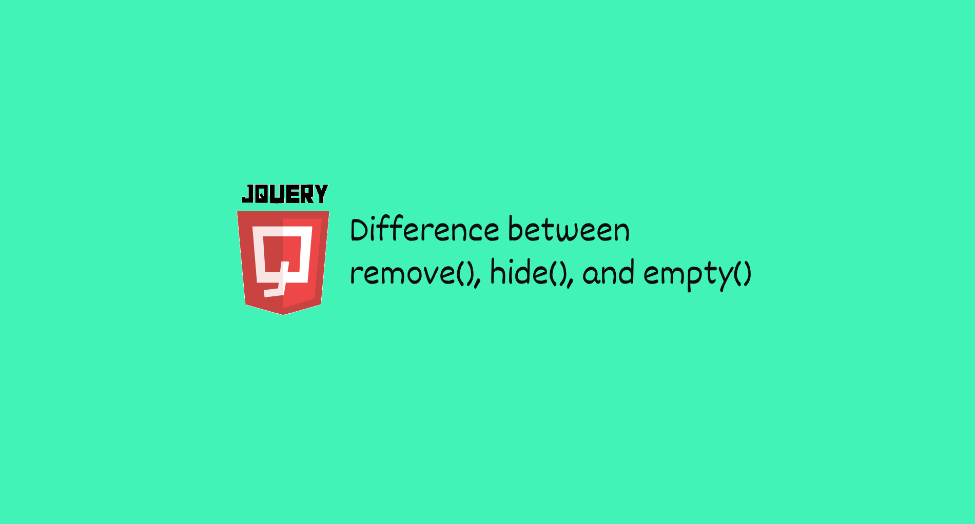 Difference Between remove(), hide(), and empty() Methods in jQuery