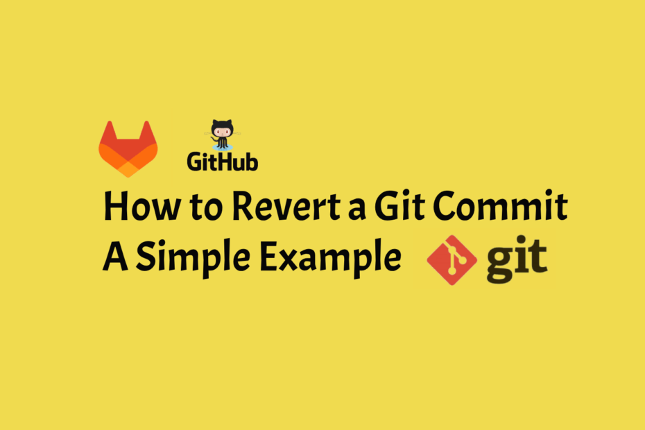 How to Revert a Git Commit A Simple Example Developer Diary
