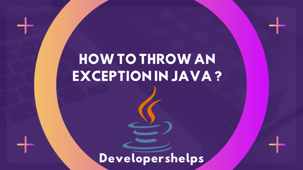 How to Throw an Exception in Java throw vs throws Examples