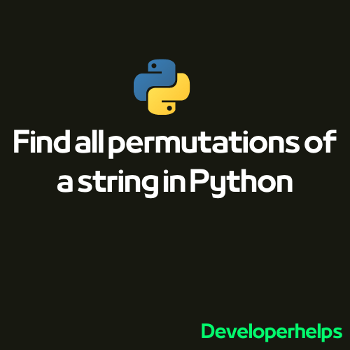 How to Find All Permutations of a String in Python Developer Helps