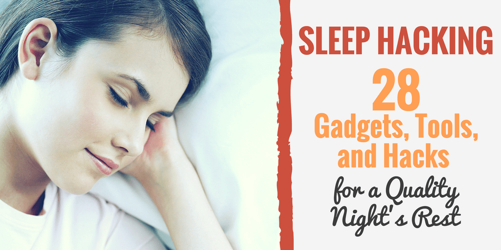 Sleep Hacking 28 Sleep Gadgets, Tools, and Hacks for Quality Sleep